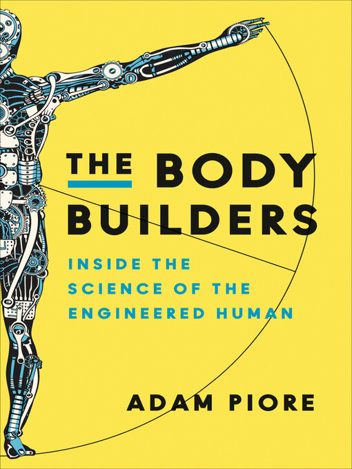 Title details for The Body Builders by Adam Piore - Available